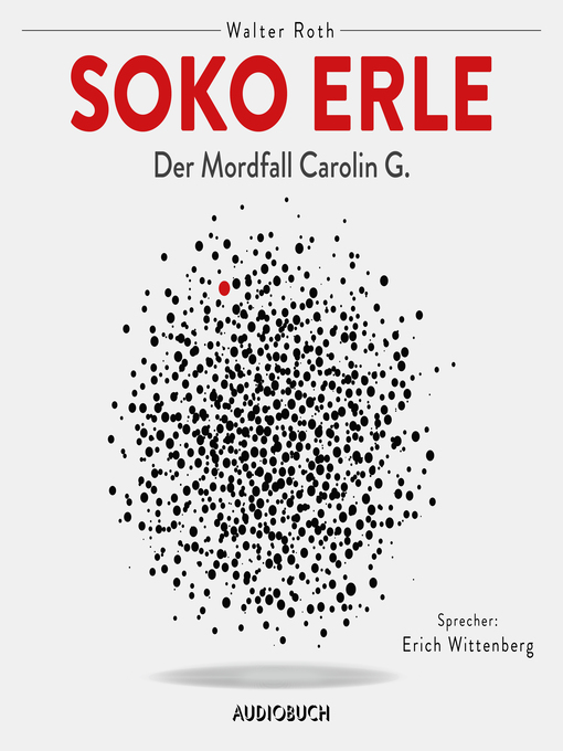 Title details for Soko Erle--Der Mordfall Carolin G. (ungekürzt) by Walter Roth - Wait list